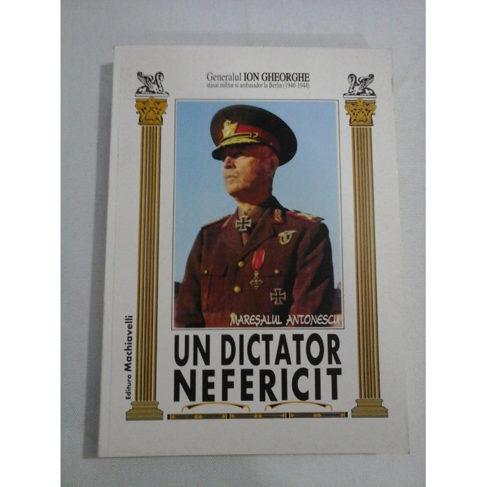    UN  DICTATOR  NEFERICIT  MARESALUL  ANTONESCU  -  Generalul  Ion GHEORGHE  